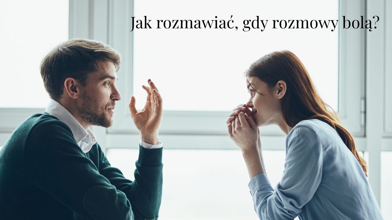 Problemy z komunikacją w związku – jak rozmawiać, gdy rozmowy bolą?